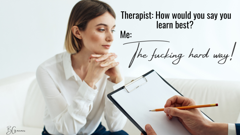 how would you say you learn best, the hard way